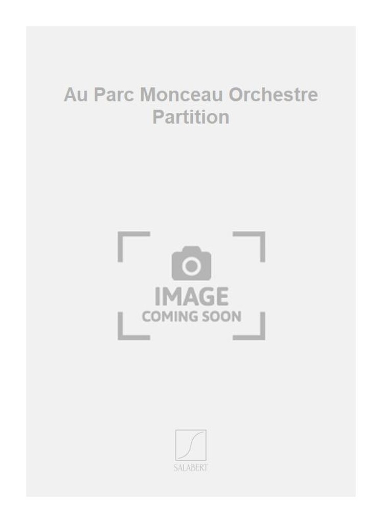Au Parc Monceau Orchestre Partition